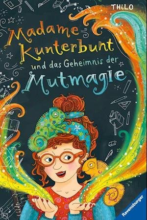 Cover for Thilo · Madame Kunterbunt, Band 1: Madame Kunterbunt und das Geheimnis der Mutmagie (Gebundenes Buch) (2022)