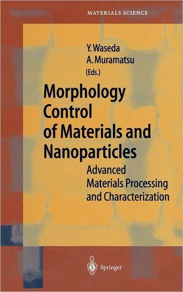 Cover for Y Waseda · Morphology Control of Materials and Nanoparticles: Advanced Materials Processing and Characterization - Springer Series in Materials Science (Hardcover bog) [2004 edition] (2003)