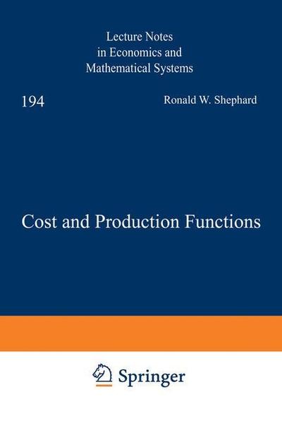 Cover for R. W. Shephard · Cost and Production Functions - Lecture Notes in Economics and Mathematical Systems (Paperback Book) [Softcover reprint of the original 1st ed. 1981 edition] (1981)