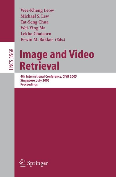 Cover for Wee-kheng Leow · Image and Video Retrieval: 4th International Conference, CIVR 2005, Singapore, July 20-22, 2005, Proceedings - Information Systems and Applications, incl. Internet / Web, and HCI (Taschenbuch) [2005 edition] (2005)