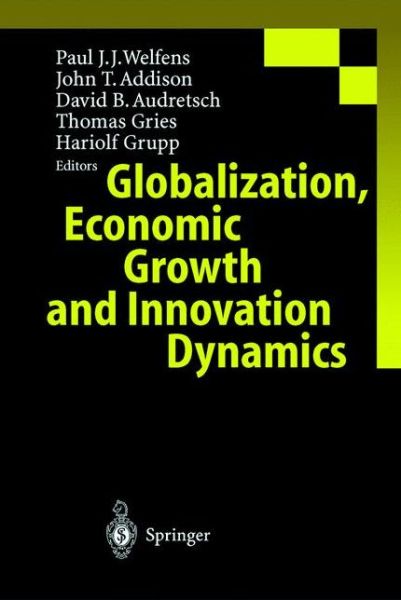 Globalization, Economic Growth and Innovation Dynamics - Paul J.J. Welfens - Livres - Springer-Verlag Berlin and Heidelberg Gm - 9783540658580 - 19 octobre 1999