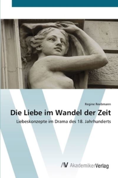 Cover for Reebmann · Die Liebe im Wandel der Zeit (Bok) (2012)