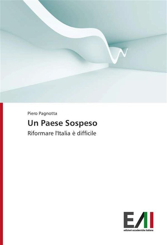 Cover for Piero Pagnotta · Un Paese Sospeso: Riformare L'italia È Difficile (Paperback Bog) [Italian edition] (2015)