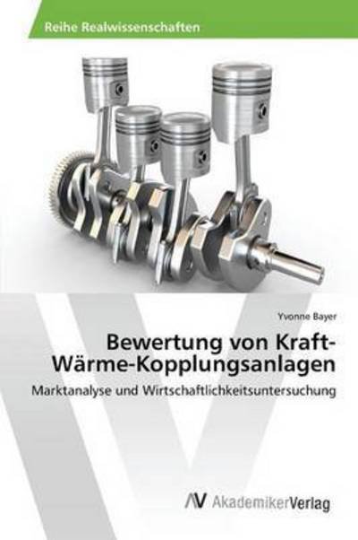 Bewertung von Kraft-Wärme-Kopplun - Bayer - Livros -  - 9783639873580 - 3 de dezembro de 2015
