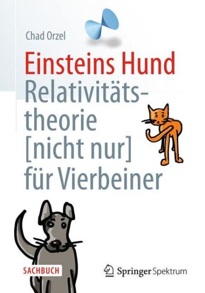 Cover for Chad Orzel · Einsteins Hund: Relativitatstheorie (nicht nur) fur Vierbeiner (Gebundenes Buch) (2013)