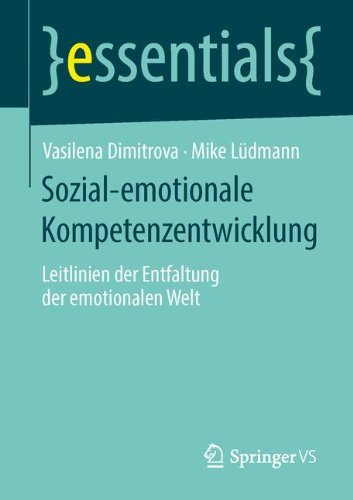 Vasilena Dimitrova · Sozial-Emotionale Kompetenzentwicklung: Leitlinien Der Entfaltung Der Emotionalen Welt - Essentials (Paperback Book) [2014 edition] (2014)