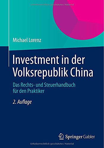 Cover for Michael Lorenz · Investment in Der Volksrepublik China: Das Rechts- Und Steuerhandbuch Fur Den Praktiker (Paperback Book) [2nd 2., Uberarb. U. Aktualisierte Aufl. 2014 edition] (2014)