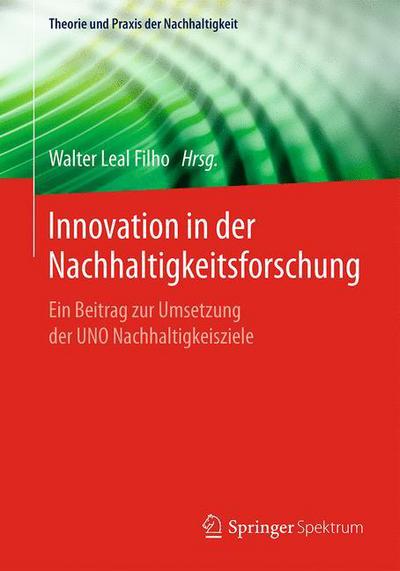 Innovation in der Nachhaltigkeitsforsch - - Books - Springer Berlin Heidelberg - 9783662543580 - July 10, 2017