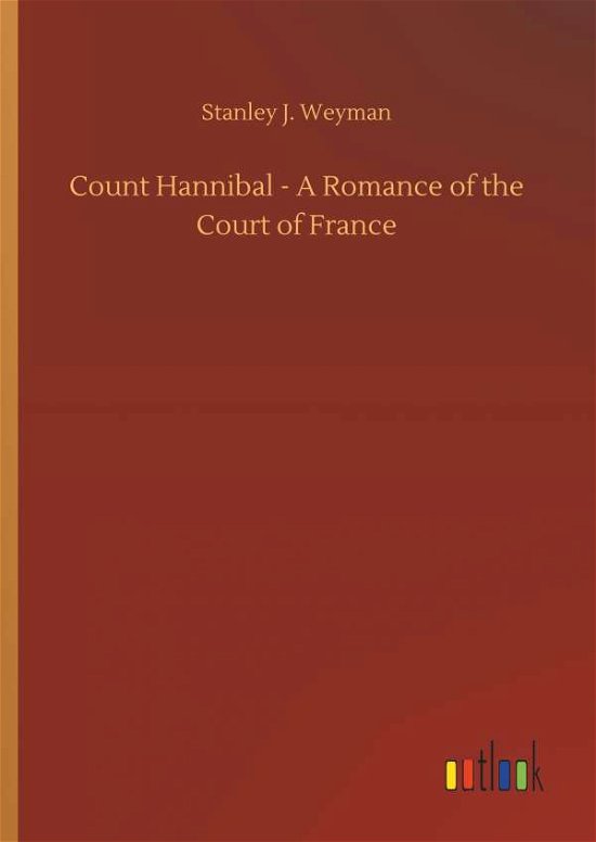Count Hannibal - A Romance of th - Weyman - Libros -  - 9783732651580 - 5 de abril de 2018