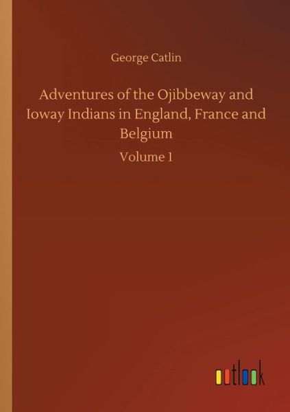 Cover for Catlin · Adventures of the Ojibbeway and (Book) (2018)