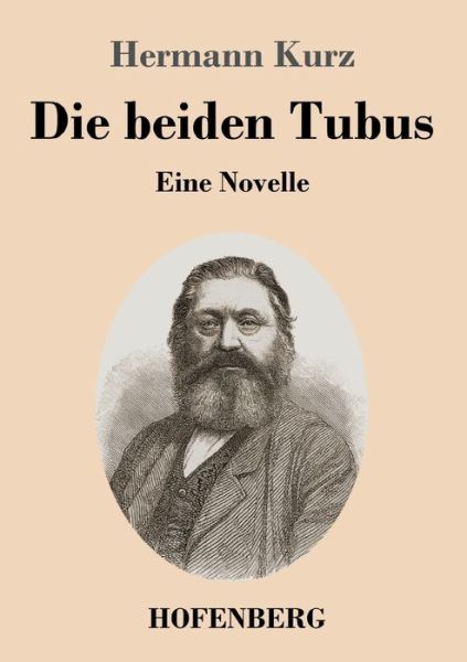 Die beiden Tubus: Eine Novelle - Hermann Kurz - Books - Hofenberg - 9783743736580 - May 26, 2020