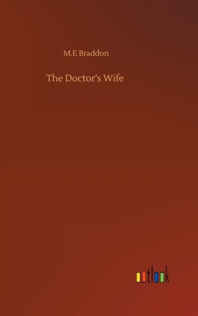 Cover for M E Braddon · The Doctor's Wife (Gebundenes Buch) (2020)