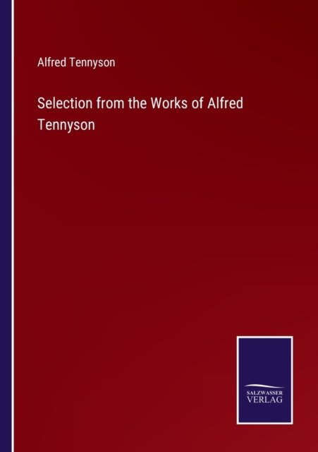 Cover for Alfred Tennyson · Selection from the Works of Alfred Tennyson (Paperback Bog) (2022)