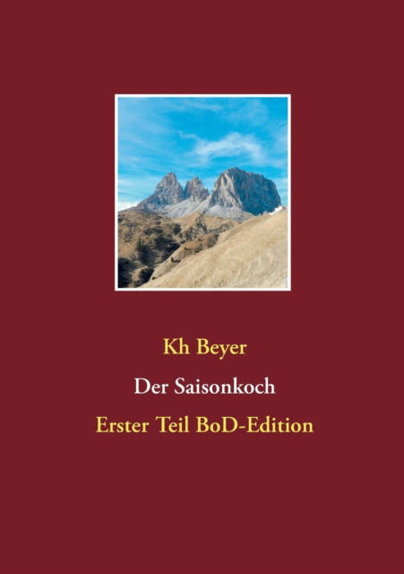 Der Saisonkoch - Kh Beyer - Livros - Books on Demand - 9783753454580 - 17 de maio de 2021