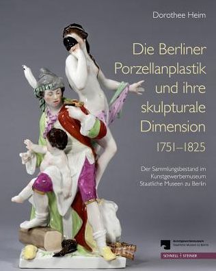 Cover for Heim · Die Berliner Porzellanplastik (Book) (2016)