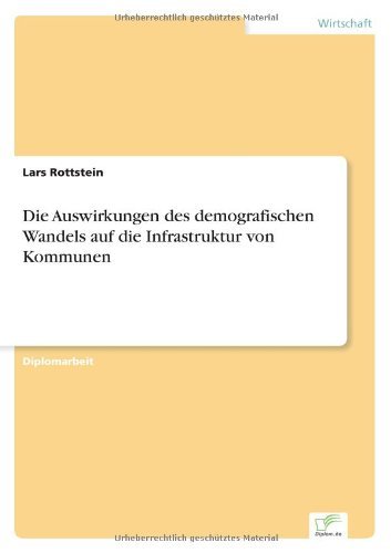 Cover for Lars Rottstein · Die Auswirkungen des demografischen Wandels auf die Infrastruktur von Kommunen (Paperback Book) [German edition] (2007)