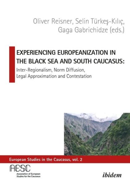 Cover for Gaga Gabrichidze · Experiencing Europeanization in the Black Sea and South Caucasus: Inter-Regionalism, Norm Diffusion, Legal Approximation and Contestation - European Studies in the Caucasus (Paperback Book) [New edition] (2021)