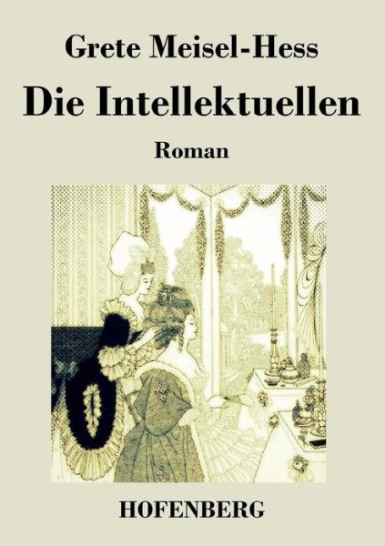 Cover for Grete Meisel-hess · Die Intellektuellen (Taschenbuch) (2015)