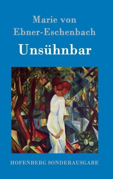 Cover for Marie Von Ebner-eschenbach · Unsuhnbar (Hardcover Book) (2015)