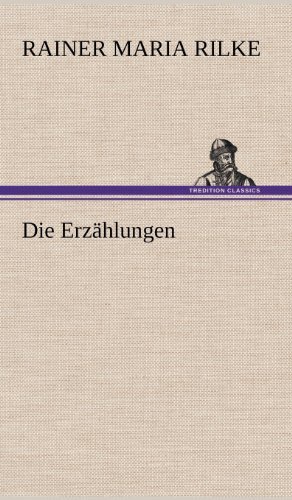 Cover for Rainer Maria Rilke · Die Erzahlungen (Hardcover Book) [German edition] (2012)