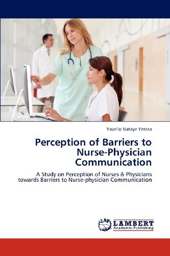 Cover for Yavello Nataye Yatasa · Perception of Barriers to Nurse-physician Communication: a Study on Perception of Nurses &amp; Physicians Towards  Barriers to Nurse-physician Communication (Paperback Bog) (2012)