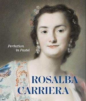 Cover for Rosalba Carriera: Perfection in Pastel (Hardcover Book) (2023)