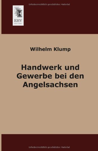 Cover for Wilhelm Klump · Handwerk Und Gewerbe Bei den Angelsachsen (Paperback Book) [German edition] (2013)