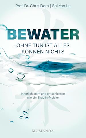 Cover for Chris Dorn · BEWATER – Ohne Tun ist alles Können nichts (Book) (2023)