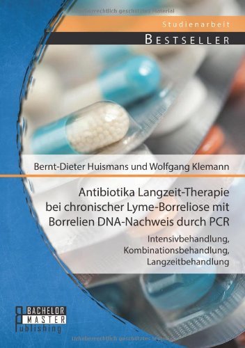 Cover for Bernt-Dieter Huismans · Antibiotika Langzeit-Therapie bei chronischer Lyme-Borreliose mit Borrelien DNA-Nachweis durch PCR: Intensivbehandlung, Kombinationsbehandlung, Langzeitbehandlung (Pocketbok) [German edition] (2014)