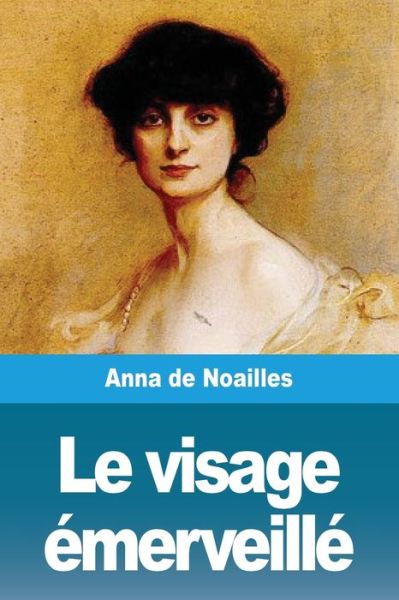 Cover for Anna De Noailles · Le visage emerveille (Pocketbok) (2020)