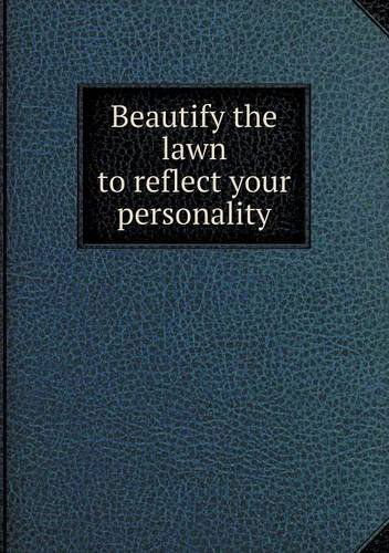 Beautify the Lawn to Reflect Your Personality - Luther Burbank - Books - Book on Demand Ltd. - 9785518778580 - June 18, 2013