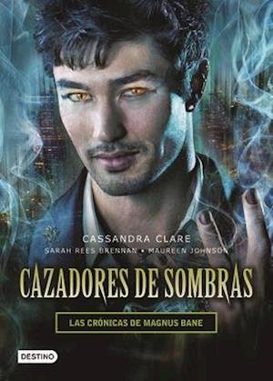 Cover for Cassandra Clare · Cazadores de Sombras. Las Crnicas de Magnus Bane (N/A) (2015)