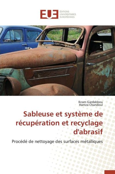 Cover for Gardabbou Ikram · Sableuse et Systeme De Recuperation et Recyclage D'abrasif (Paperback Book) (2018)