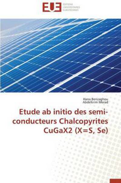 Cover for Abdelkrim Merad · Etude Ab Initio Des Semi-conducteurs Chalcopyrites Cugax2 (X=s, Se) (French Edition) (Paperback Book) [French edition] (2018)