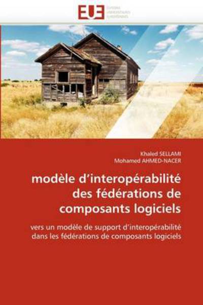 Cover for Mohamed Ahmed-nacer · Modèle D'interopérabilité Des Fédérations De Composants Logiciels: Vers Un Modèle De Support D'interopérabilité Dans Les Fédérations De Composants Logiciels (Paperback Book) [French edition] (2018)