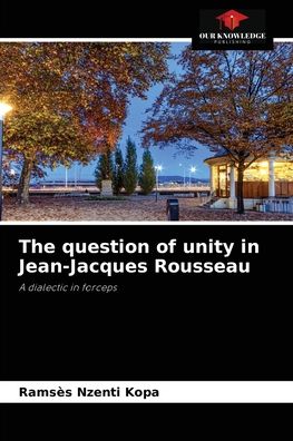 Cover for Ramses Nzenti Kopa · The question of unity in Jean-Jacques Rousseau (Paperback Book) (2021)