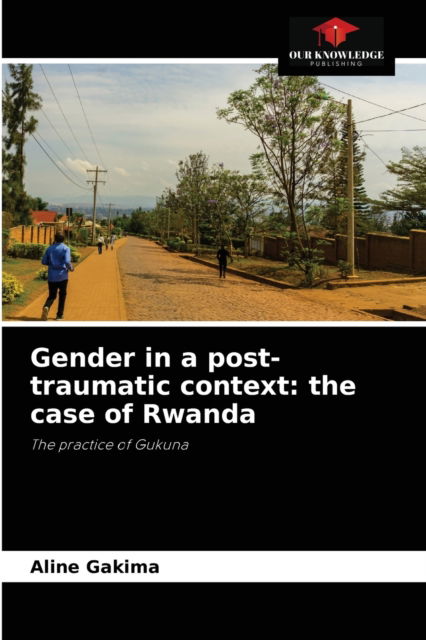 Cover for Aline Gakima · Gender in a post-traumatic context (Paperback Book) (2021)