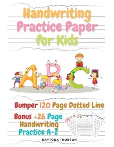 Cover for Daytona Thorson · Handwriting Practice Paper for Kids (Paperback Book) (2021)