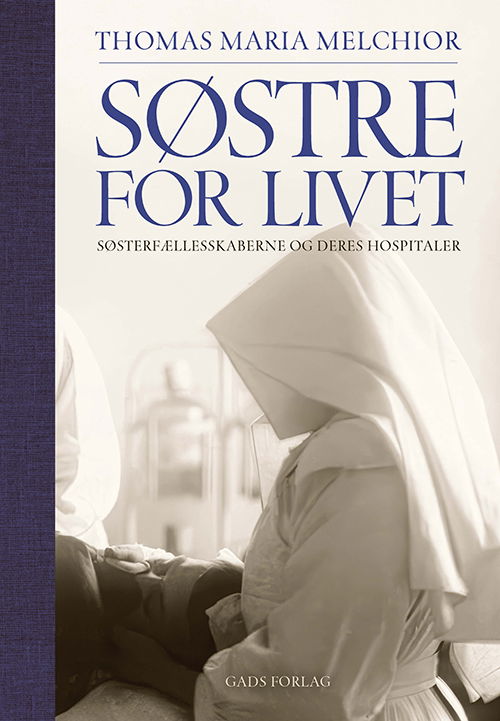 Søstre for livet - Thomas Maria Melchior - Books - Gads Forlag - 9788712070580 - November 11, 2024