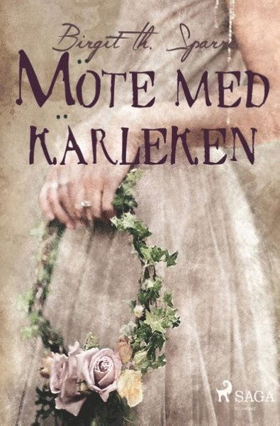 Möte med kärleken - Birgit Th. Sparre - Kirjat - Saga Egmont - 9788726039580 - maanantai 19. marraskuuta 2018