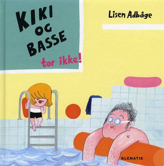 Cover for Lisen Adbåge · Kiki og Basse tør ikke ! (Gebundesens Buch) [1. Ausgabe] (2013)