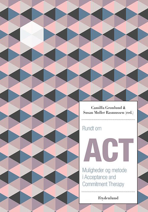 Cover for Susan Møller Rasmussen &amp; Camilla Grønlund (red.) · Rundt om ACT (Sewn Spine Book) [1.º edición] (2015)