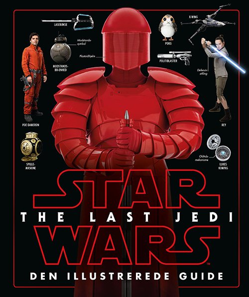 STAR WARS™ - The Last Jedi - Den illustrerede guide -  - Bøger - Forlaget Alvilda - 9788771659580 - 10. januar 2018