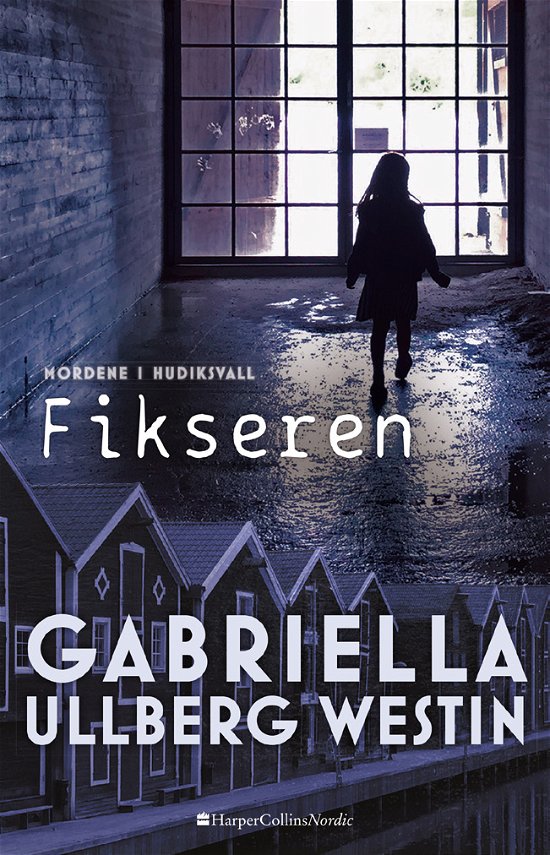 Cover for Gabriella Ullberg Westin · Morderne i Hudiksvall: Fikseren (Pocketbok) [2:a utgåva] (2018)