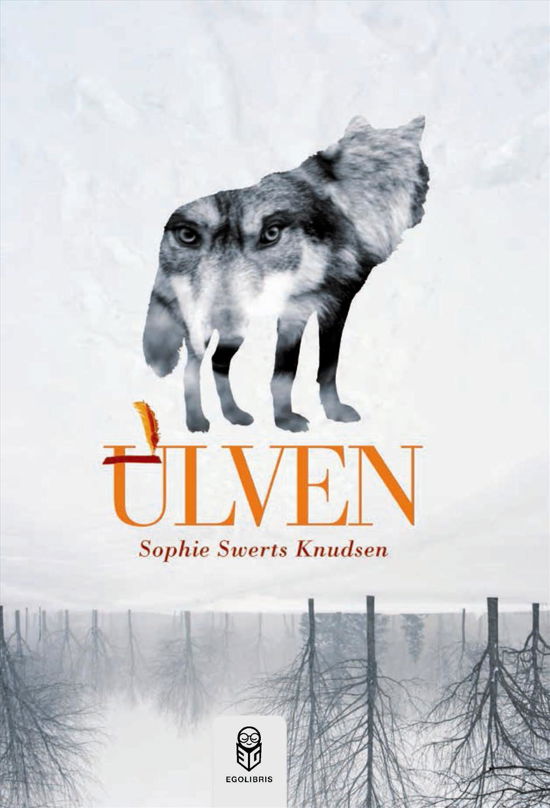 Ulven - Sophie Swerts Knudsen - Bøger - EgoLibris - 9788793091580 - 1. juli 2015