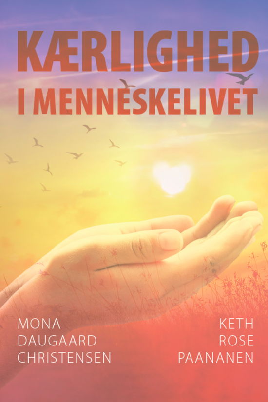 Cover for Keth Rose Paananen &amp; Mona Daugaard Christensen · Kærlighed i menneskelivet (Paperback Book) [1º edição] (2025)