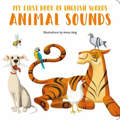 Cover for Anna Lang · Animal Sounds: My First Book of English Words - My First Book of English Words (Board book) (2019)