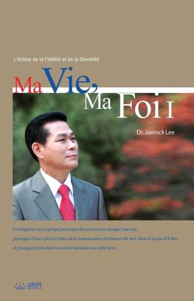 Cover for Lee Jaerock · Ma Vie, Ma Foi &amp;#8544; : My Life, My Faith &amp;#8544; (Paperback Book) [French edition] (2019)