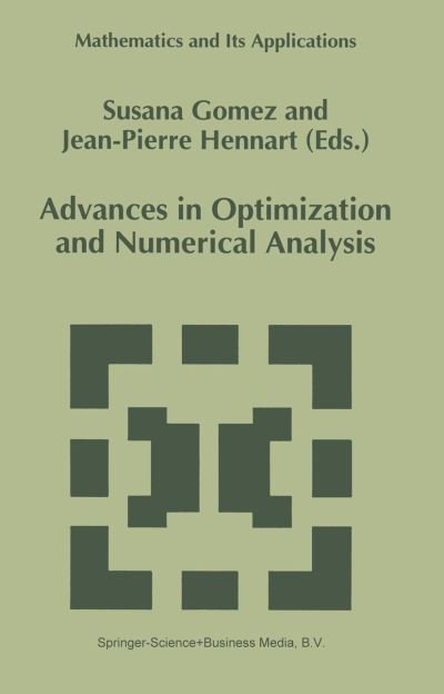 S Gomez · Advances in Optimization and Numerical Analysis - Mathematics and Its Applications (Pocketbok) [1st Ed. Softcover of Orig. Ed. 1994 edition] (2010)