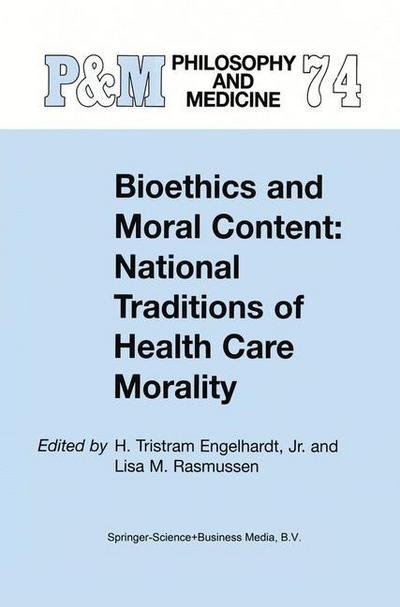 Cover for Engelhardt, H Tristram, Jr. · Bioethics and Moral Content: National Traditions of Health Care Morality: Papers dedicated in tribute to Kazumasa Hoshino - Philosophy and Medicine (Paperback Bog) [Softcover reprint of hardcover 1st ed. 2003 edition] (2010)